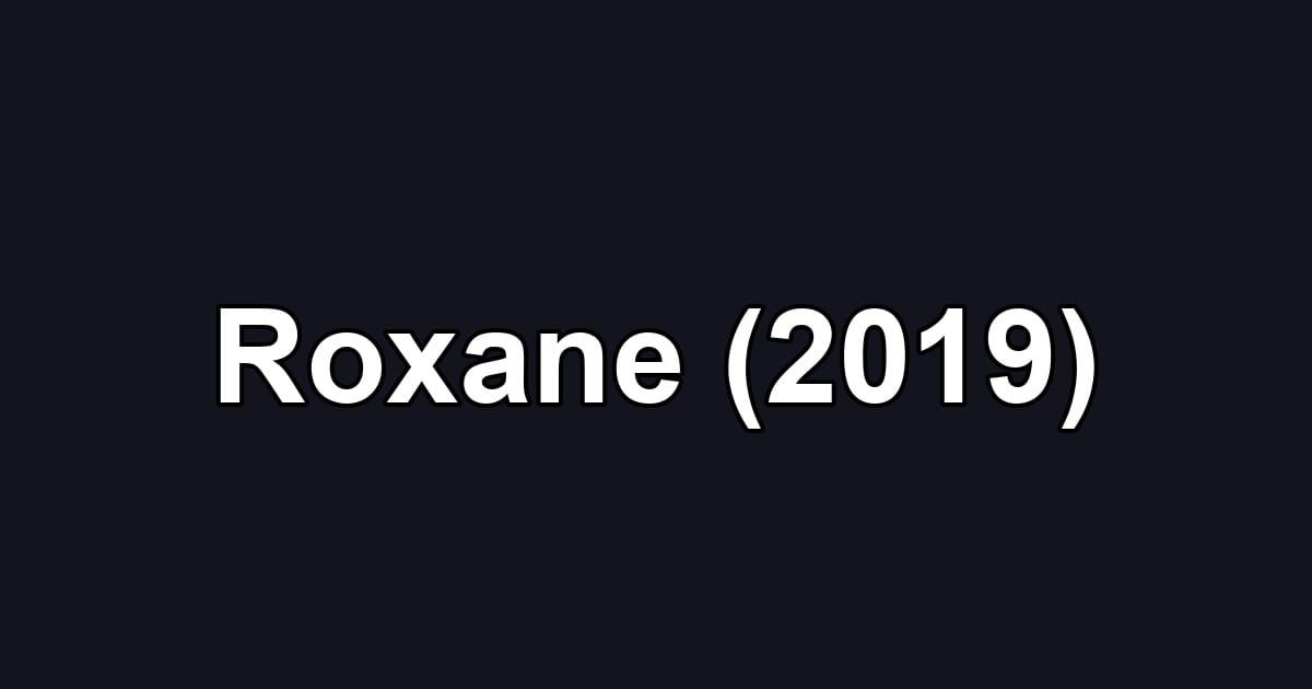 Roxane (2019)