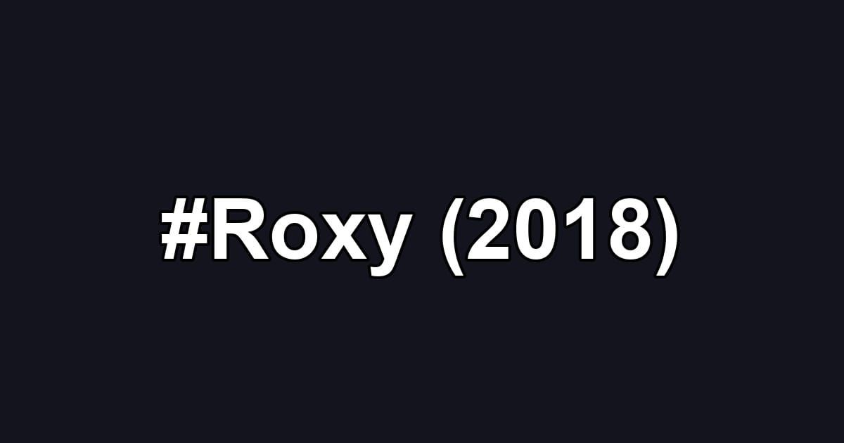 #Roxy (2018)