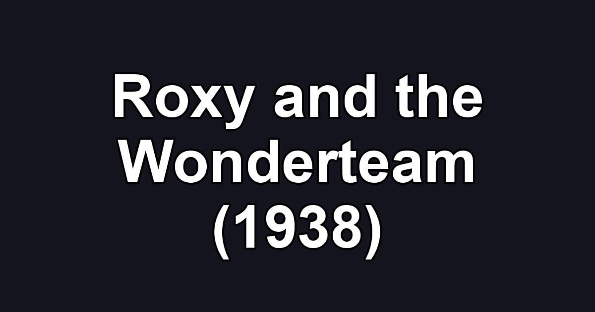 Roxy and the Wonderteam (1938)