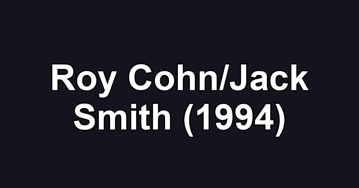 Roy Cohn/Jack Smith (1994)