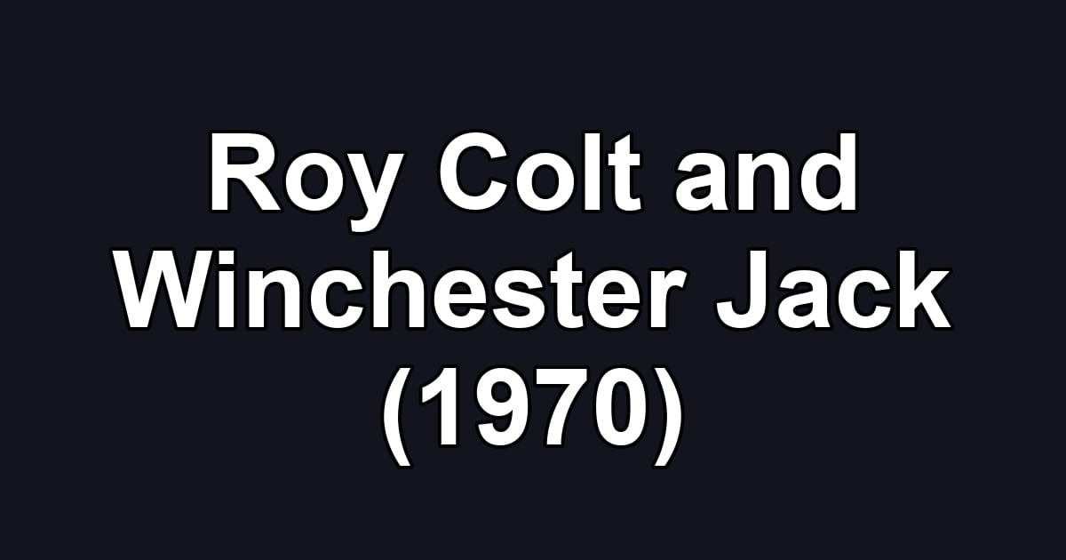 Roy Colt and Winchester Jack (1970)