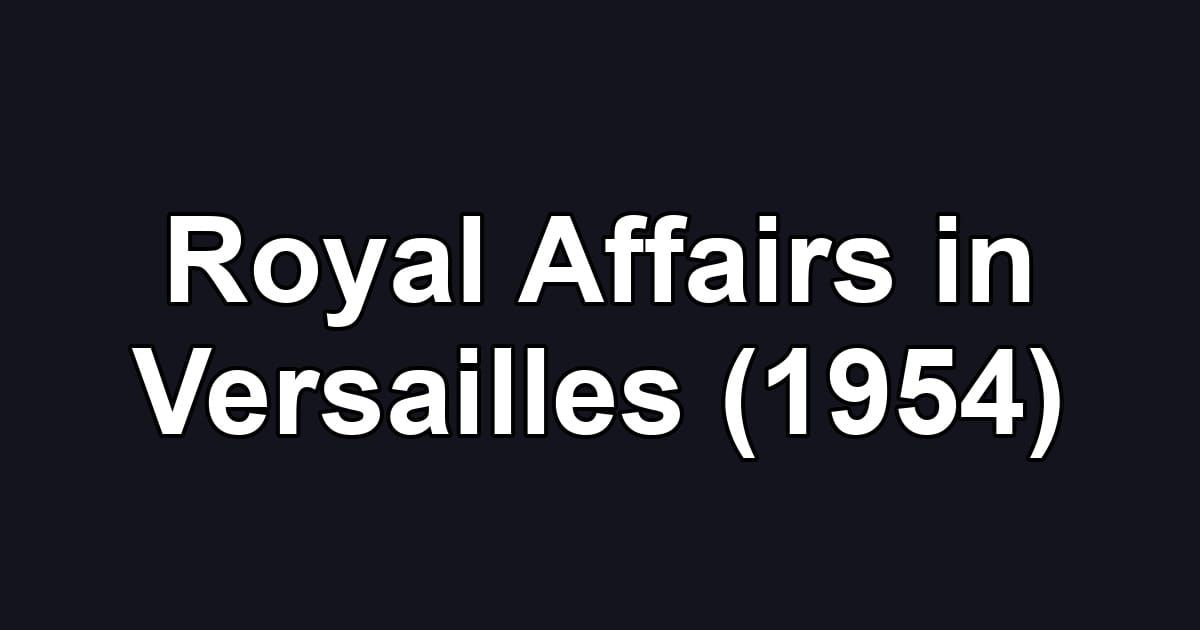 Royal Affairs in Versailles (1954)