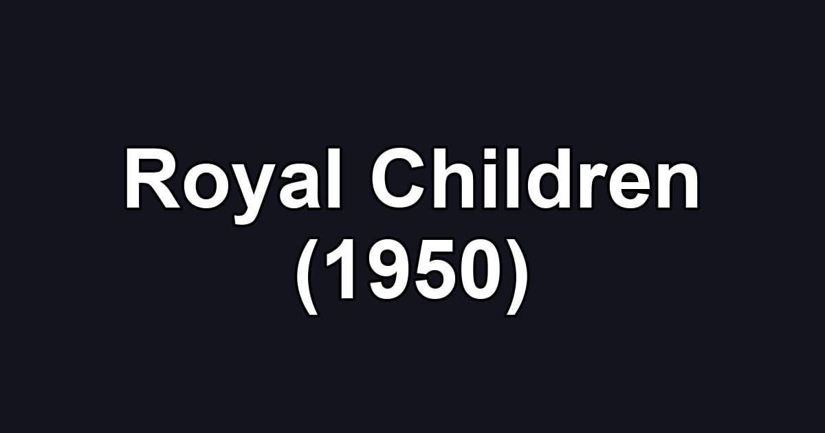 Royal Children (1950)