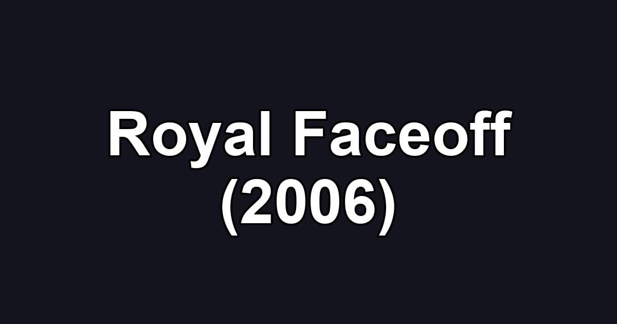 Royal Faceoff (2006)