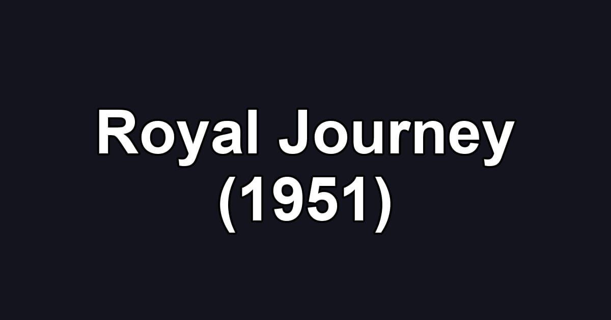 Royal Journey (1951)