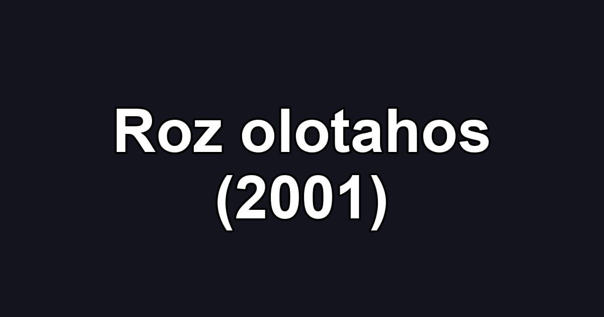 Roz olotahos (2001)