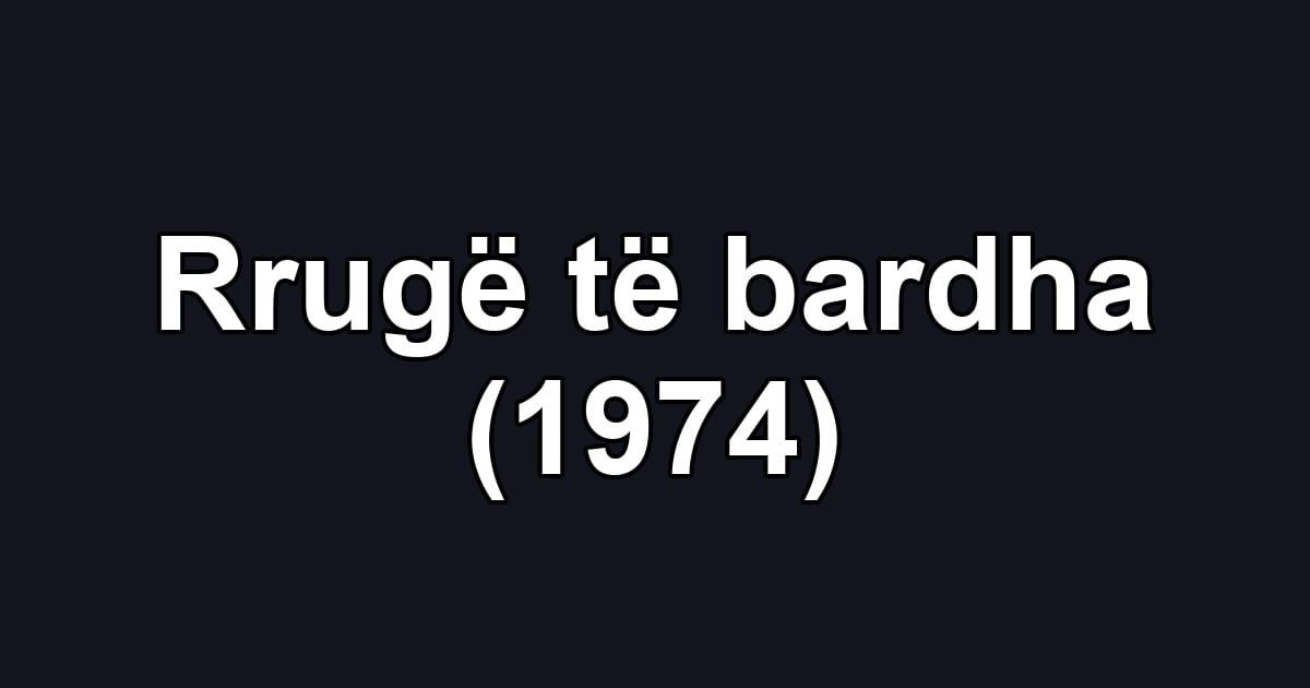 Rrugë të bardha (1974)
