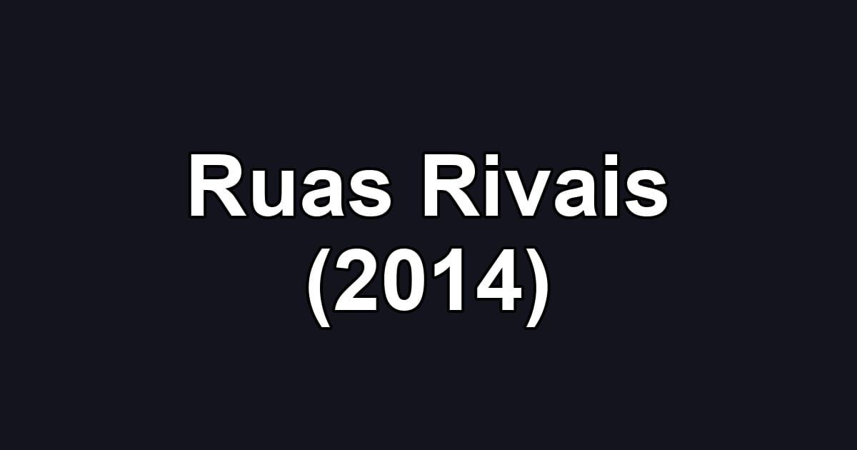 Ruas Rivais (2014)