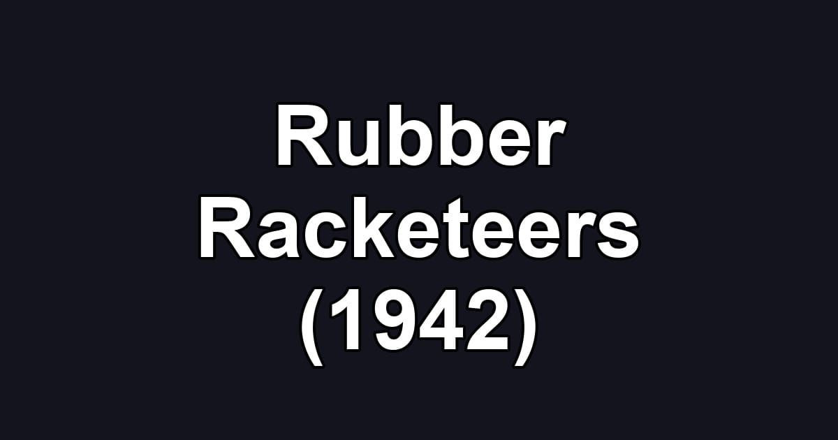 Rubber Racketeers (1942)