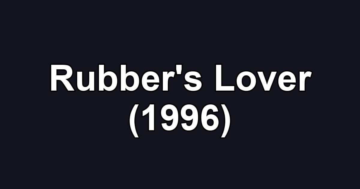 Rubber's Lover (1996)