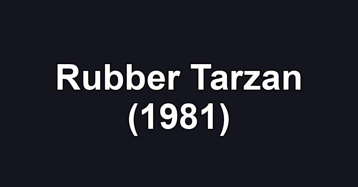 Rubber Tarzan (1981)