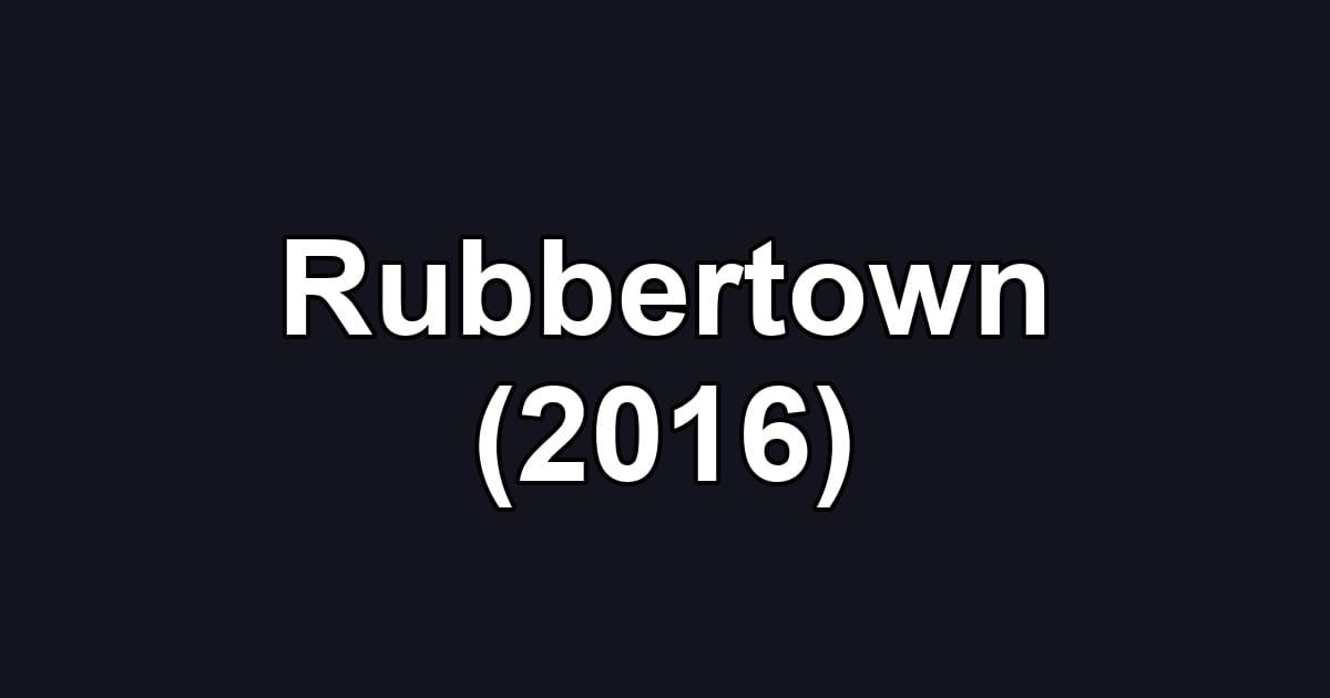 Rubbertown (2016)