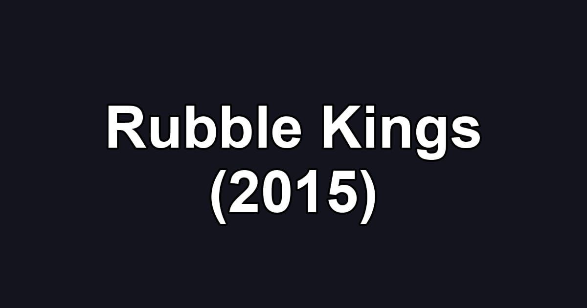 Rubble Kings (2015)