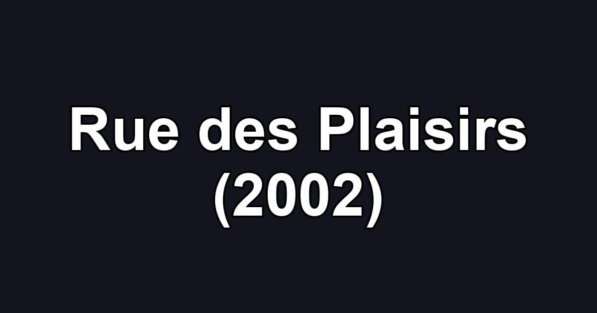 Rue des Plaisirs (2002)