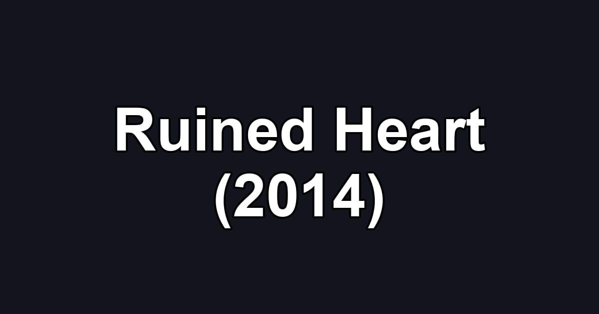 Ruined Heart (2014)
