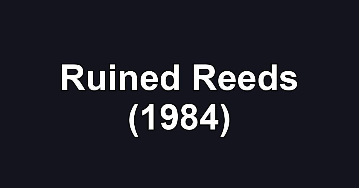 Ruined Reeds (1984)