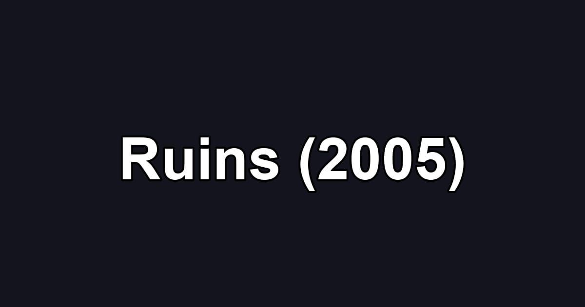 Ruins (2005)