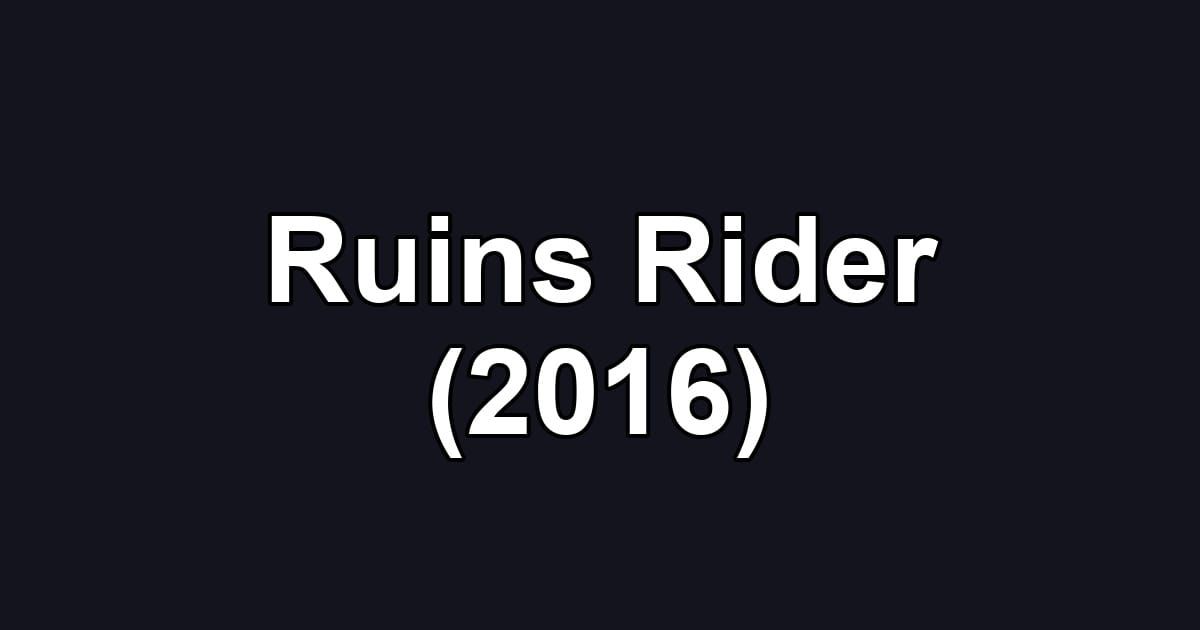 Ruins Rider (2016)