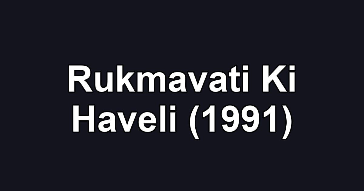 Rukmavati Ki Haveli (1991)