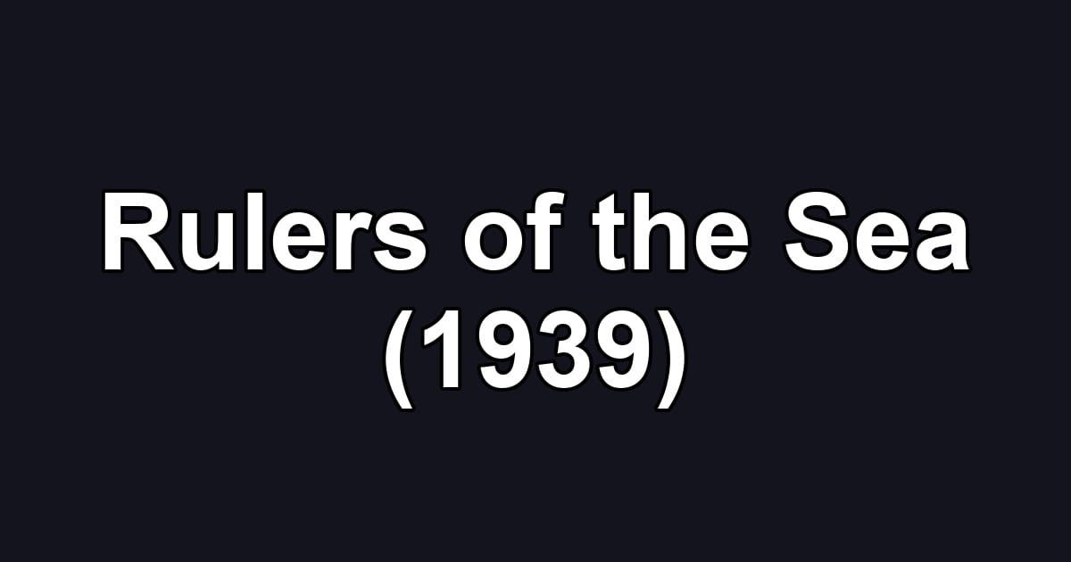 Rulers of the Sea (1939)
