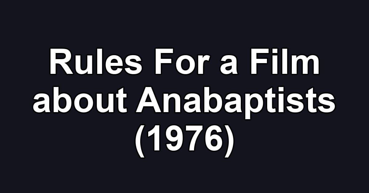 Rules For a Film about Anabaptists (1976)