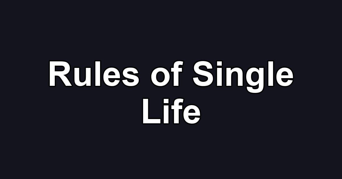 Rules of Single Life