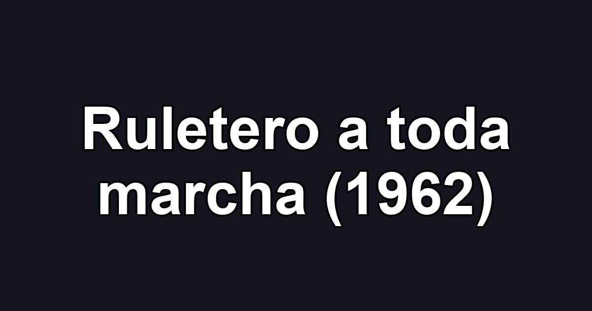 Ruletero a toda marcha (1962)