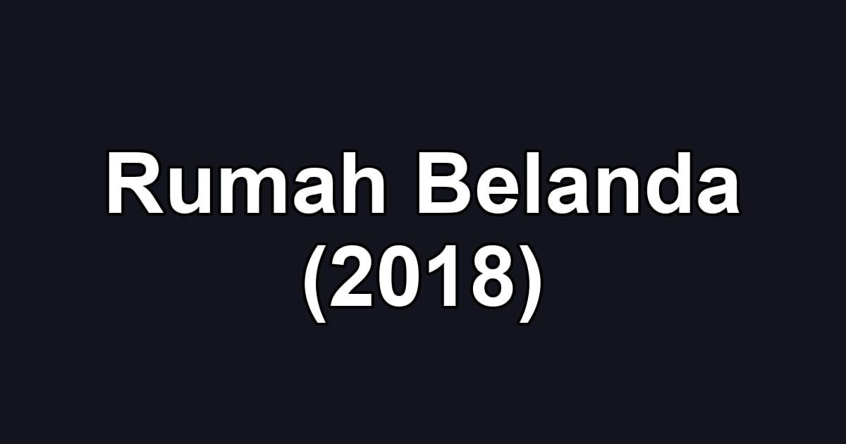 Rumah Belanda (2018)