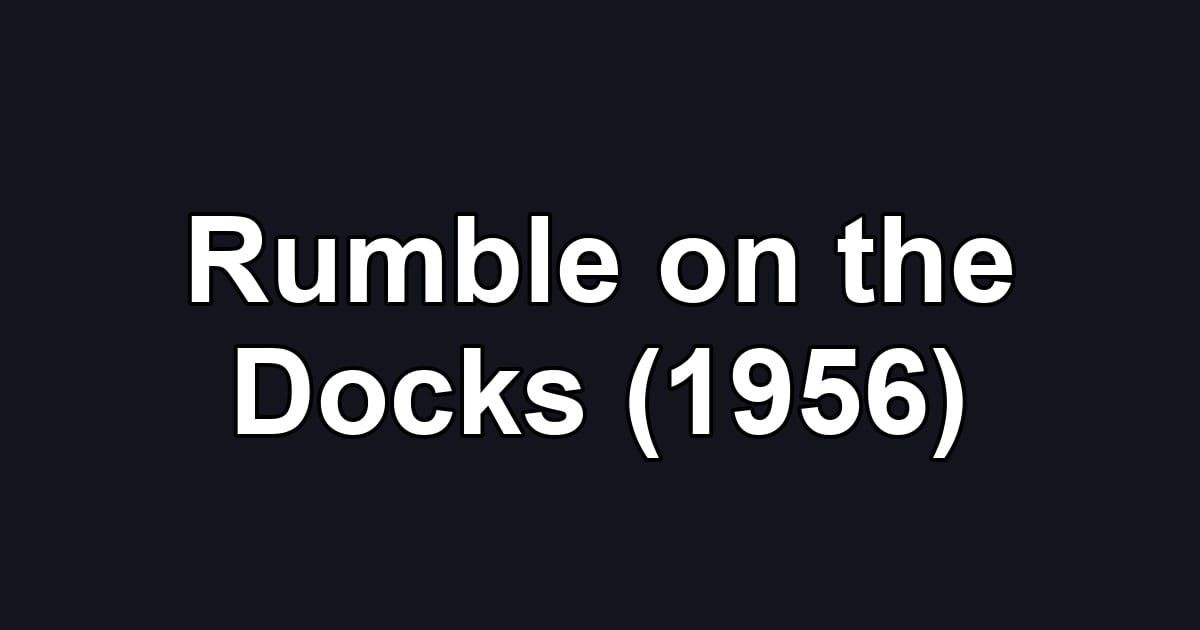 Rumble on the Docks (1956)