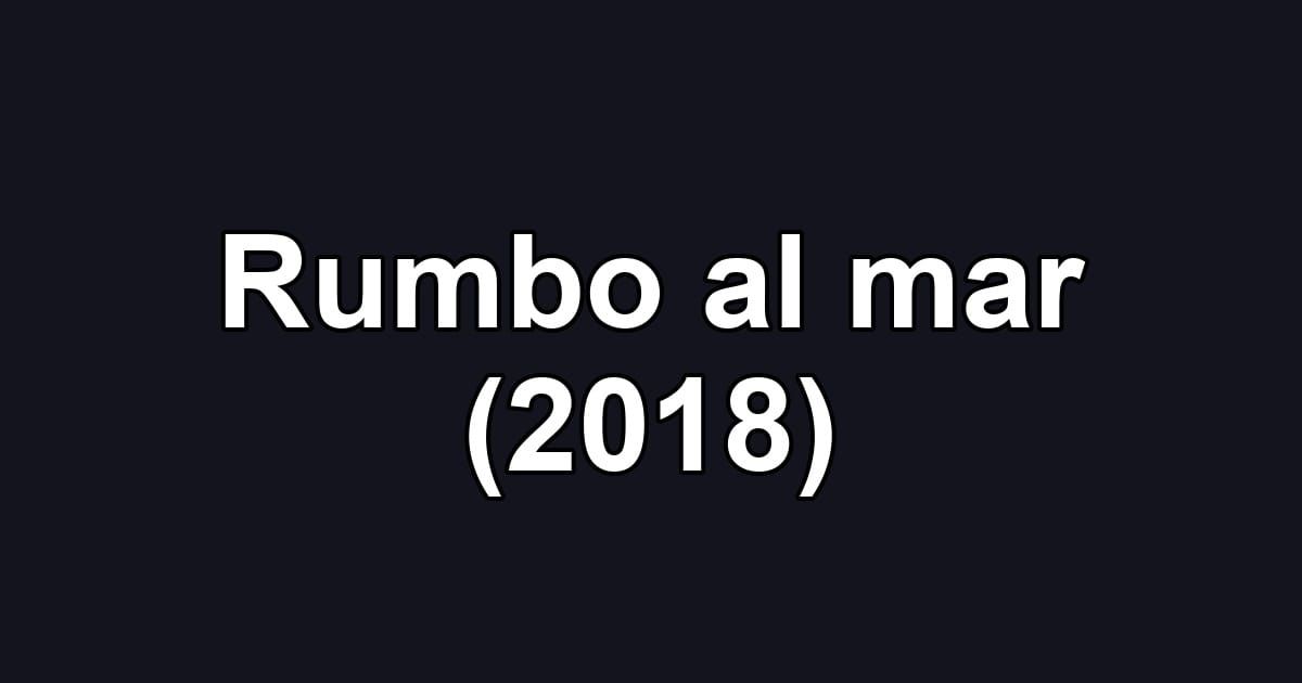Rumbo al mar (2018)