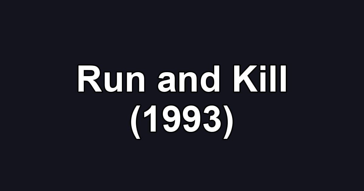 Run and Kill (1993)