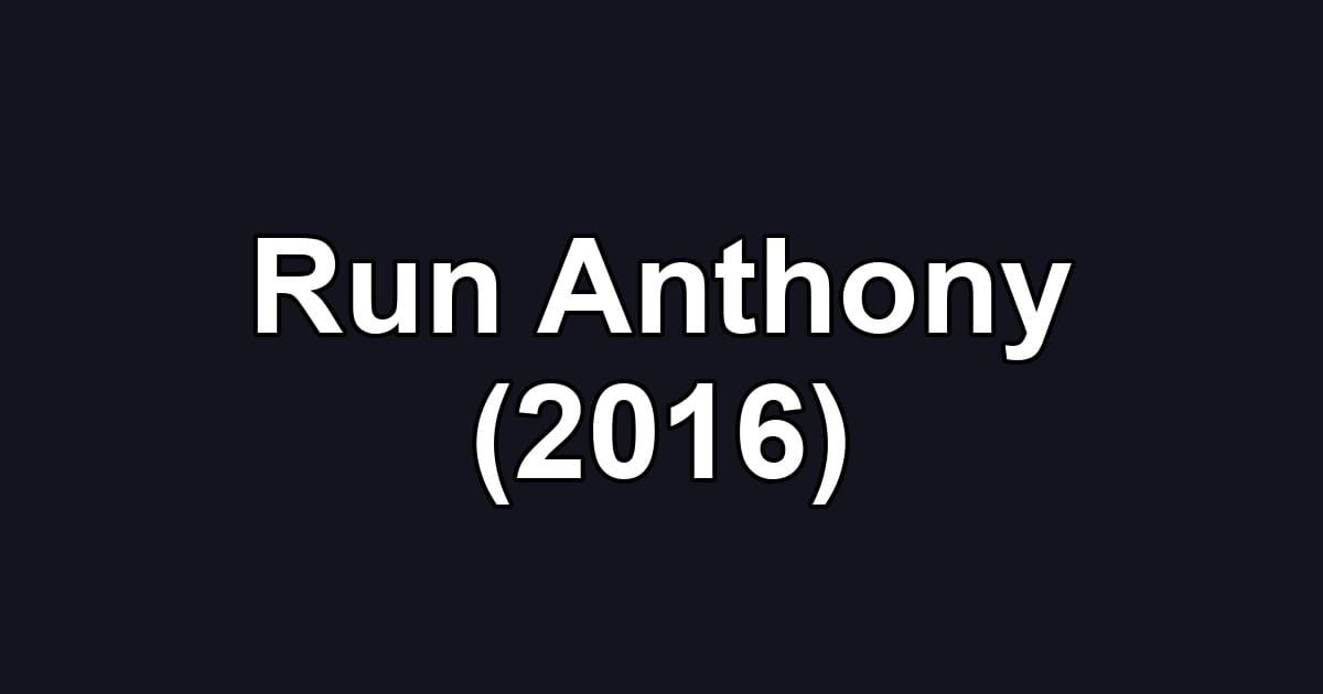 Run Anthony (2016)