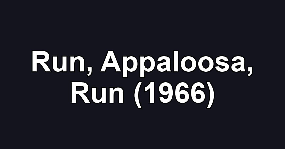 Run, Appaloosa, Run (1966)