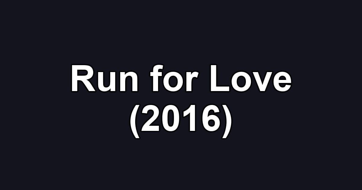 Run for Love (2016)