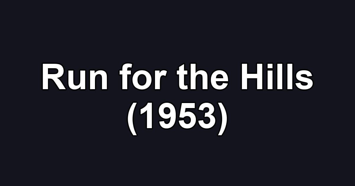Run for the Hills (1953)