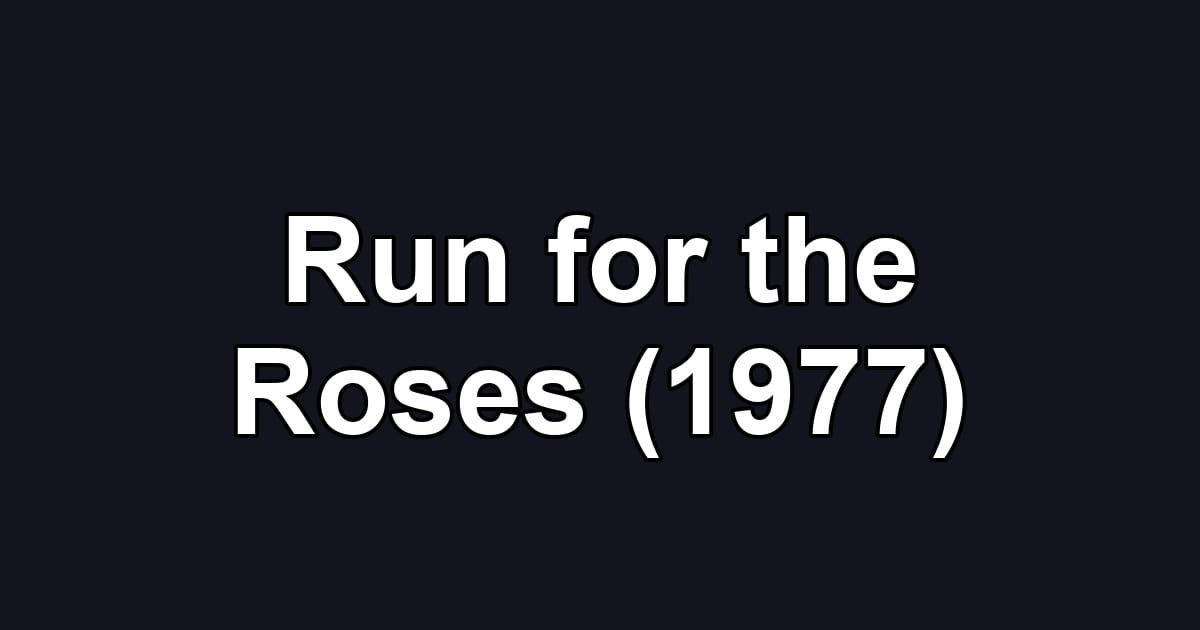 Run for the Roses (1977)