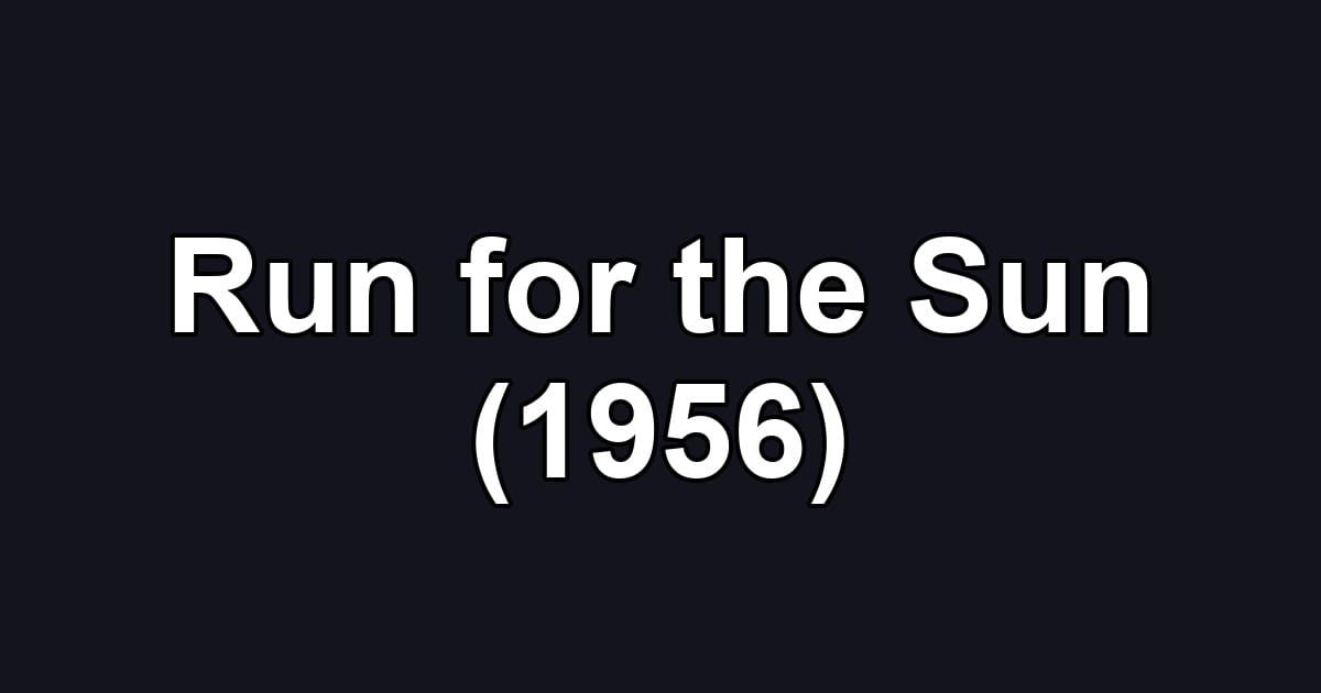 Run for the Sun (1956)