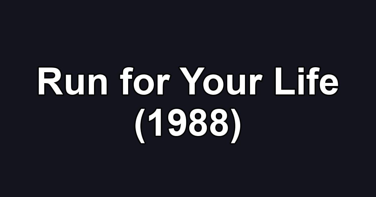 Run for Your Life (1988)