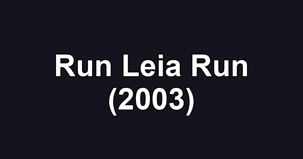 Run Leia Run (2003)