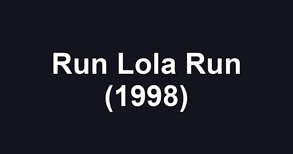 Run Lola Run (1998)