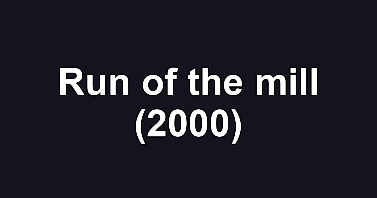 Run of the mill (2000)