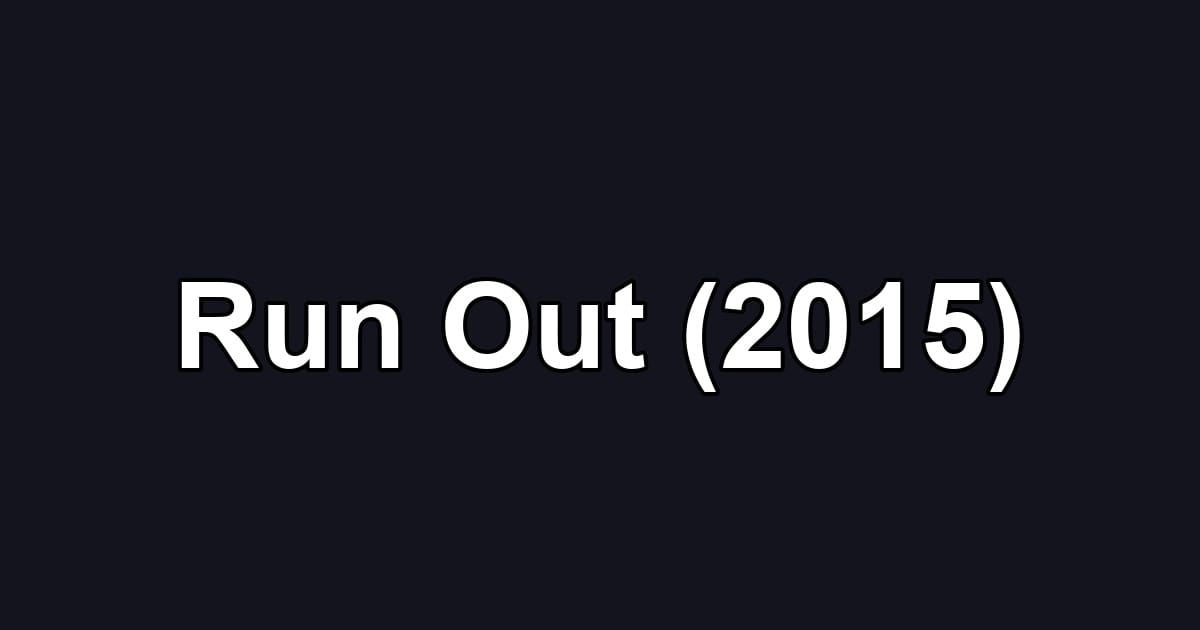 Run Out (2015)