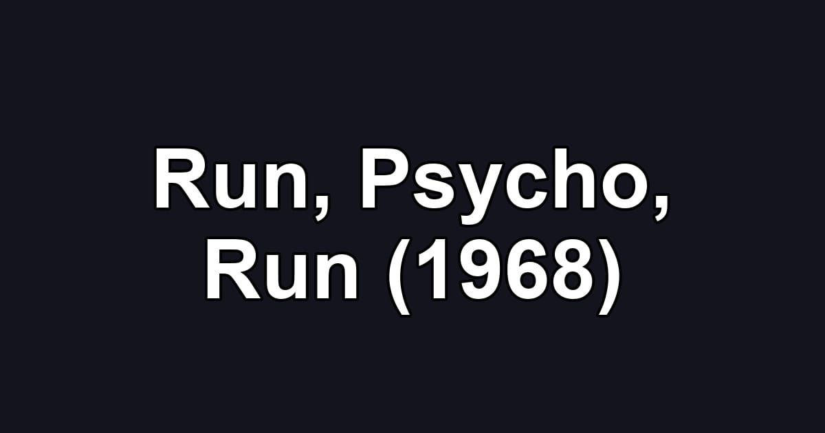 Run, Psycho, Run (1968)