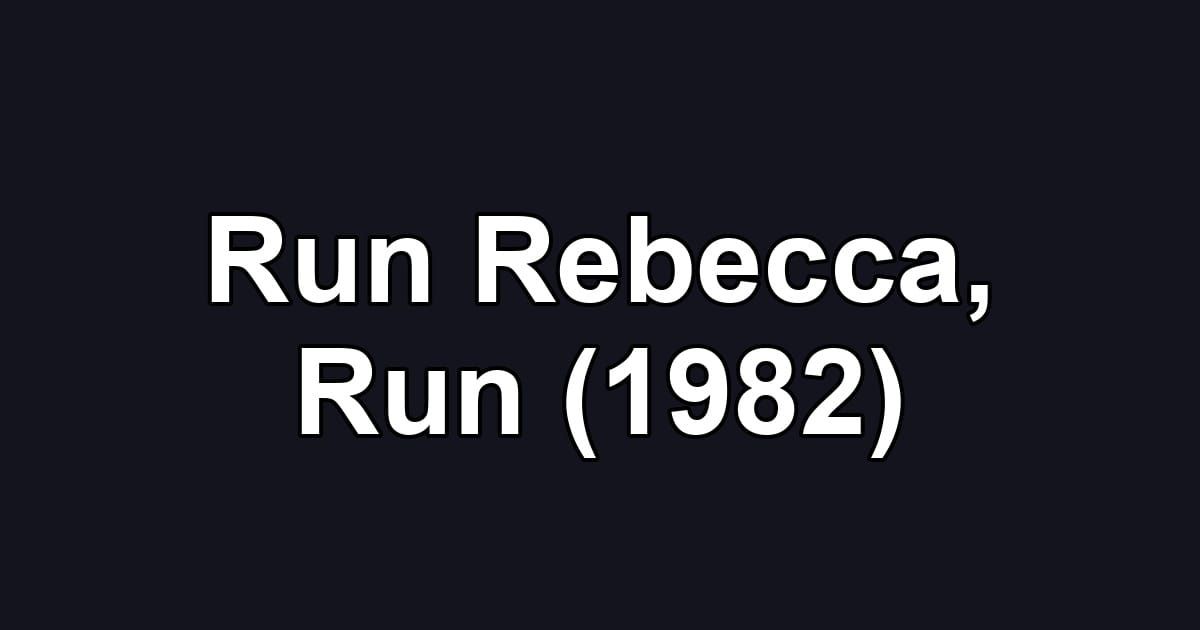 Run Rebecca, Run (1982)