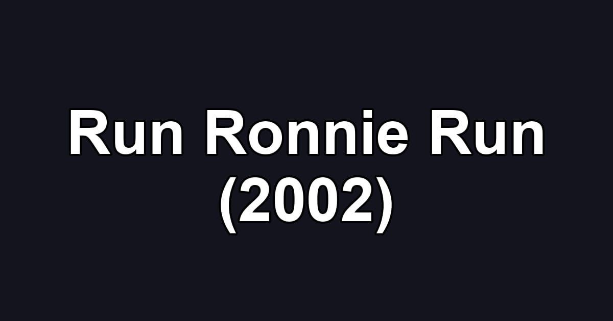 Run Ronnie Run (2002)