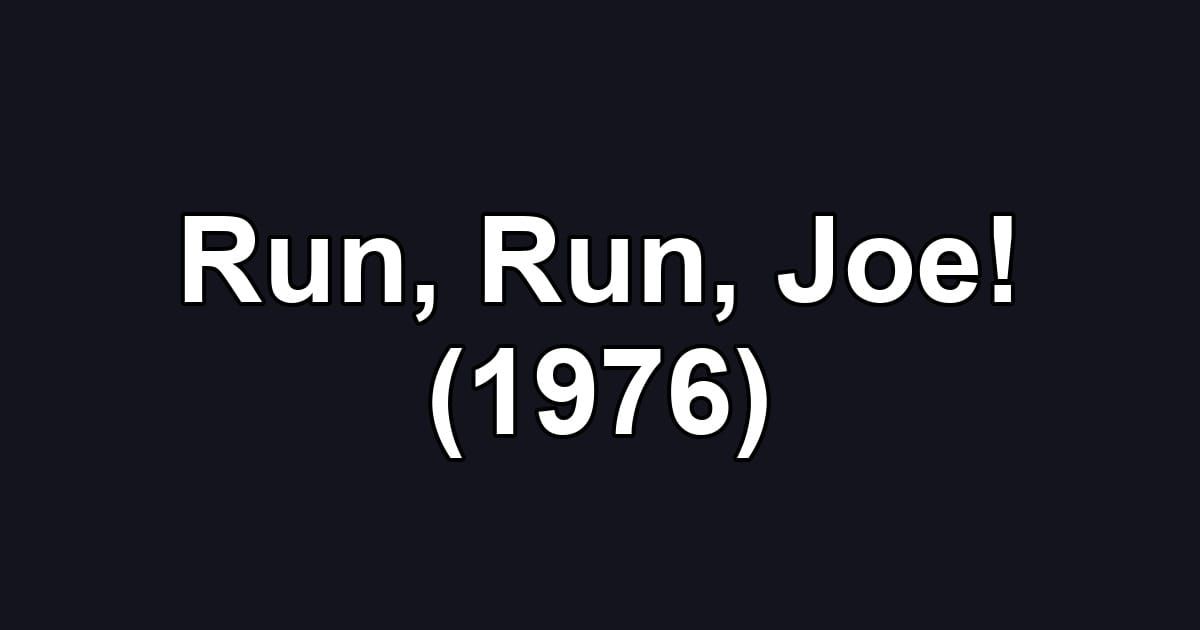 Run, Run, Joe! (1976)