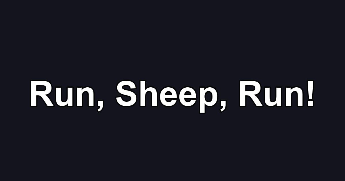 Run, Sheep, Run!