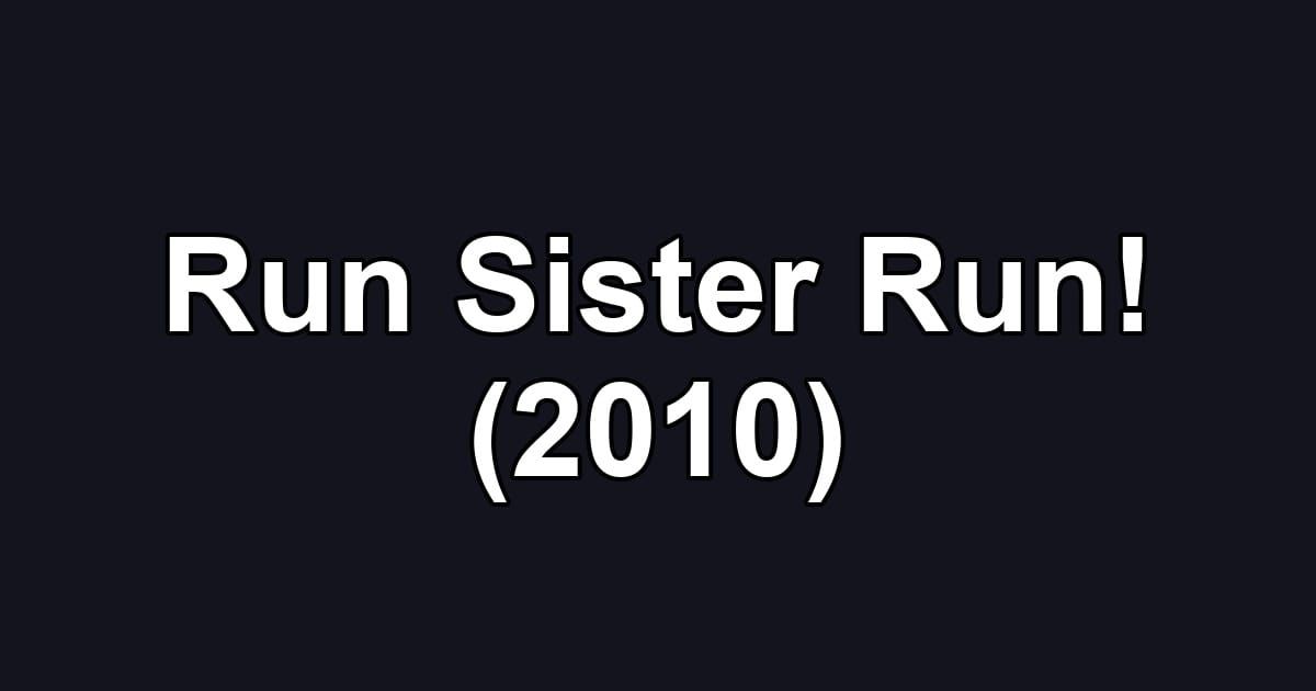 Run Sister Run! (2010)