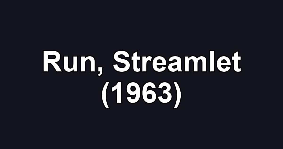 Run, Streamlet (1963)