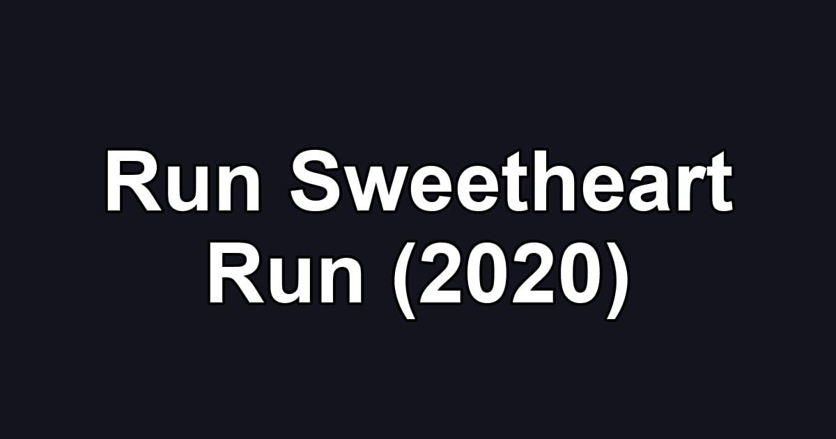 Run Sweetheart Run (2020)
